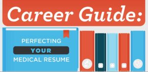 Boosting Your Medical Career Opportunities: Perfecting Your Medical Resume